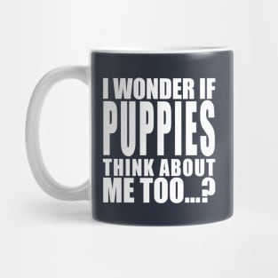 I wonder if puppies think about me too Mug